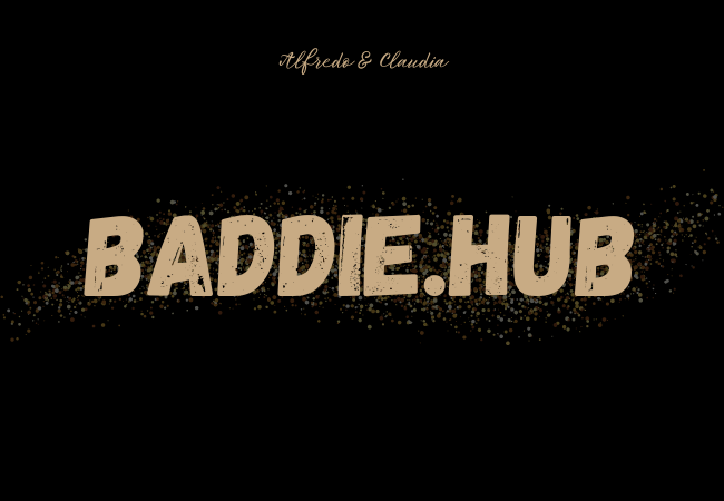 Baddie.hub: The Ultimate Guide to Best Entertainment